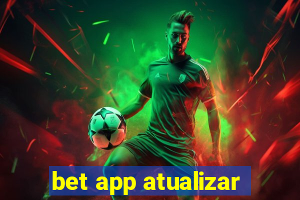 bet app atualizar